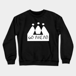 Go Ahead by wild design Crewneck Sweatshirt